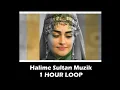 Halime Sultan Muzik [1 HOUR LOOP] #halime