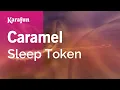 Download Lagu Karaoke Caramel - Sleep Token *