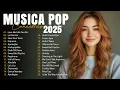 Download Lagu Musica Pop en Ingles 2025 🔵 Musicas Internacionais Mais Tocadas 2025 🔵 Top 100 English Songs