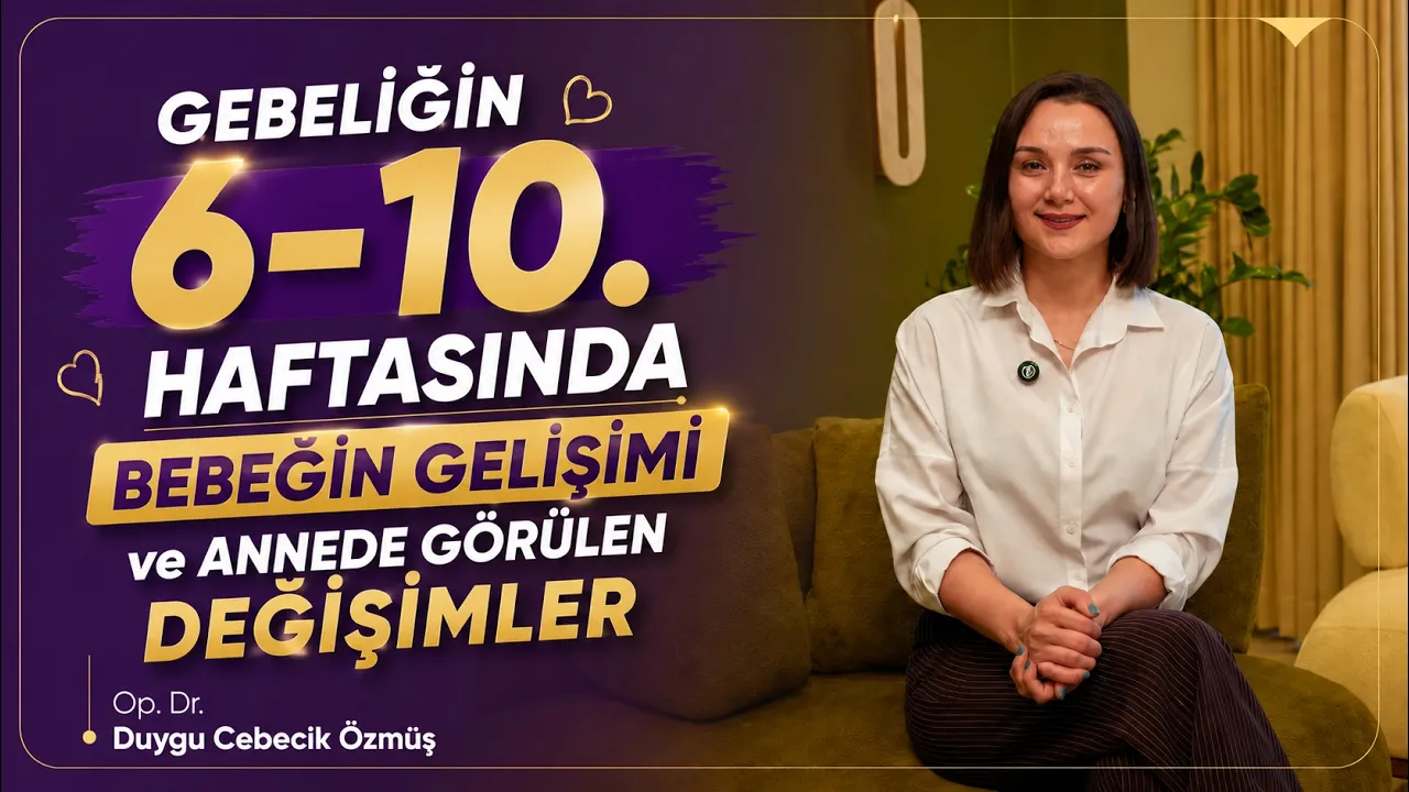 Op. Dr. Duygu Cebecik Özmüş ile gebeliğin 6-10. haftası videosu kapağı