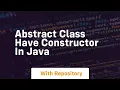 abstract class have constructor in java