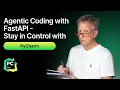 Agentic Coding with FastAPI - Claude Code and PyCharm