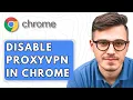 How To Disable ProxyVPN in Google Chrome 2025 Guide