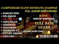 Download Lagu CAMPURSARI SLOW KENDANG RAMPAK BANYUWANGIAN - FULL BASS GLERR - KELANGAN