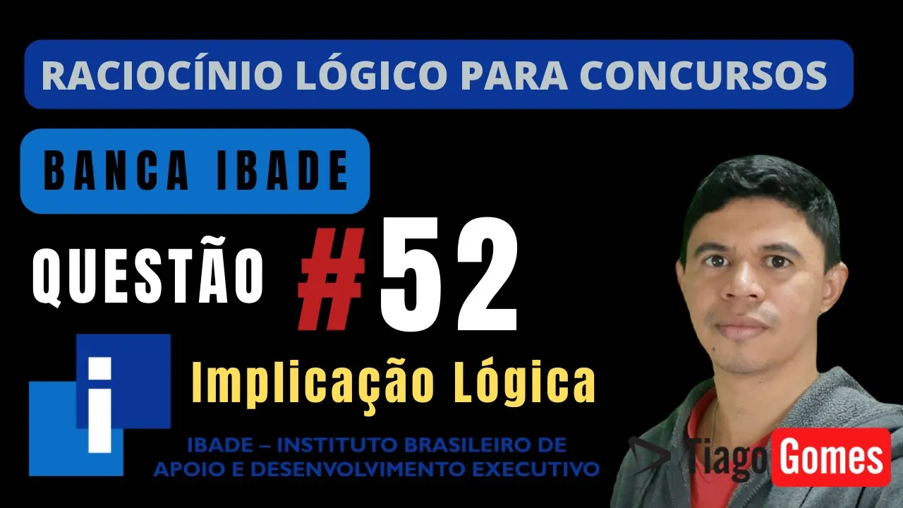🧑‍🏫Questão 52 BANCA #IBADE 📚 Implicação Lógica♟️ Raciocínio Lógico para #concursos