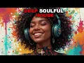 Download Lagu Deep Soulful House Mix 2025 Chill \u0026 Warm for Peaceful Relaxation