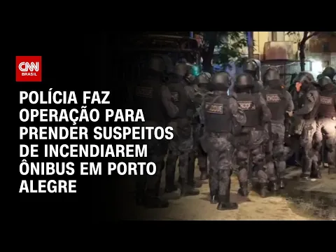 Download MP3 Polícia faz operação para prender suspeitos de incendiarem ônibus em Porto Alegre | CNN PRIMETIME