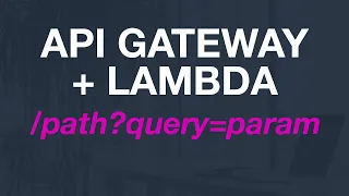 How to pass a url query string or a route parameter to AWS Lambda from API Gateway