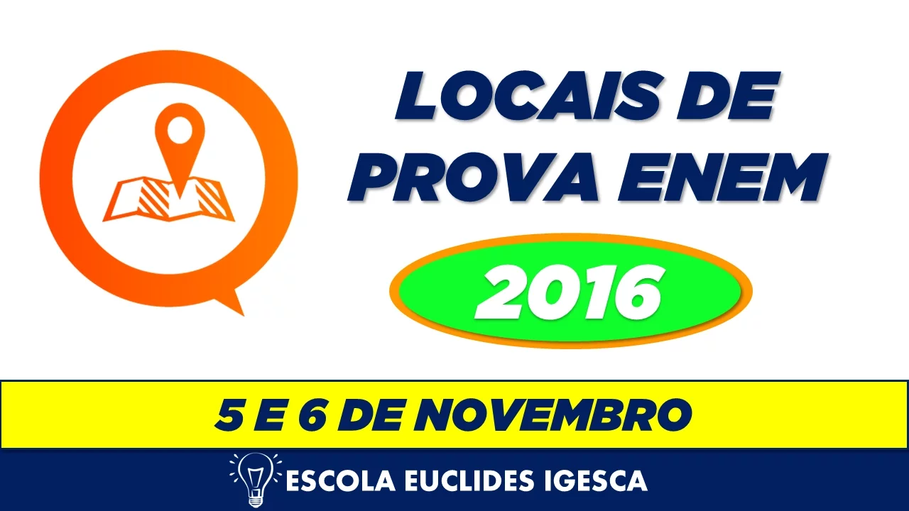 Enem 2016: Locais das Provas e Dúvidas finais.