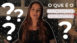 MACHISMO ESTRUTURAL: O QUE É?
