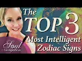 Top 3 Most Intelligent Zodiac Signs For all 12 signs 10 Techniques to SEE how Intelligent you are