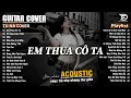 Lagu Em Thua Cô Ta, Mưa Của Trời Mây, Gió - Những Bản Acoustic Nhẹ Nhàng Thư Giãn | Tú Na Cover