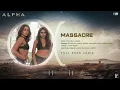 Massacre | Full Song Audio | ALPHA | Rohansh & Abeer | Shilpa Rao, Jonita Gandhi | Kausar Munir