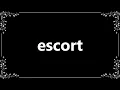Escort - Meaning and How To Pronounce