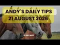 Andy s Daily Tips for Horse Racing Friday 21st August 2026