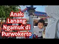 Lagu Anak Lanangku Mengamuk di Purwokerto