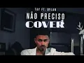 Download Lagu TAY -NÃO PRECISO// COVER