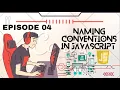 Naming conventions in JavaScript - Episod 04