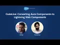 CodeLive Converting Aura Components to Lightning Web Components
