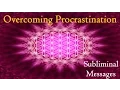 Overcoming Procrastination - Get Things Done Subliminal Messages Binaural Beats