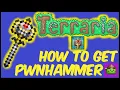 How To Get Pwnhammer In Terraria Terraria 1 4 4 9
