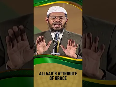 Allah’s Attribute of Grace - Dr Zakir Naik