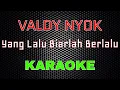 Download Lagu Valdy Nyonk - Yang Lalu Biarlah Berlalu [Karaoke] | LMusical