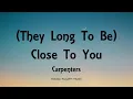 Download Lagu Carpenters - (They Long To Be) Close To You [Lyrics]