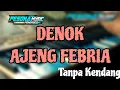 Lagu Denok - Ajeng Febria || Tanpa Kendang