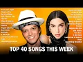 Download Lagu Top 40 Songs This Week 2025 🎤 Bruno Mars, Dua Lipa, Rihanna, Lady Gaga, Ed Sheeran 🎶