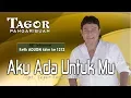 Download Lagu Tagor Pangaribuan - Aku Ada Untuk Mu [ OFFICIAL MUSIC VIDEO ] [ SMS ADUGN ke 1212 ]