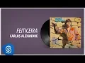 Lagu Carlos Alexandre - Feiticeira (Álbum Completo: 1978)