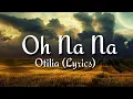 Download Lagu Otilia - Oh Na Na Lyrics: