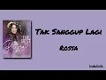 Rossa - Tak Sanggup Lagi | Lirik Lagu