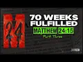 Daniel s 70 Weeks Prophecy FULFILLED Matthew 24 15 Part 3