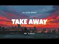 Download Lagu DJ SLOW SANTUY!!! TAKE AWAY REMIX 2K3 (MR TURSAH)