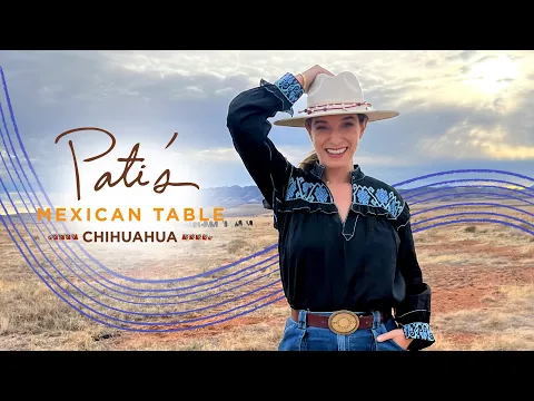 Pati's Mexican Table Season 13 - Chihuahua - Official Trailer