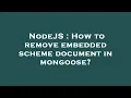 NodeJS How to remove embedded scheme document in mongoose