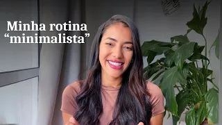 MINHA ROTINA DE CUIDADOS MINIMALISTAS: Os melhores 12 produtos para uma rotina simples e eficaz.