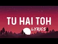 Download Lagu Tu Hai Toh Dil Dhadakta Hai (Lyrics) | Tu Hai Toh Lyrics | Rajkumar Rao, Janhvi Kapoor