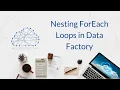 Nesting ForEach Loops in Data Factory