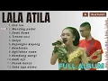 Download Lagu ORA ISO - LALA ATILA | FULL ALBUM PLAYLIST MUSIKMU 2024