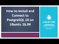 How to Install and Connect to PostgreSQL 10 on Ubuntu 16 04