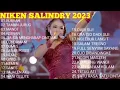 Download Lagu NIKEN SALINDRY TERBARU 2023 |BUBRAH,TAMAN JURUG,MANOT,KISINAN | FULL ALBUM