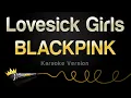 Download Lagu BLACKPINK - Lovesick Girls (Karaoke Version)