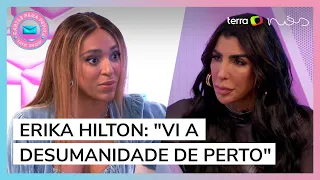 "Vi a desumanidade de perto", conta Erika Hilton