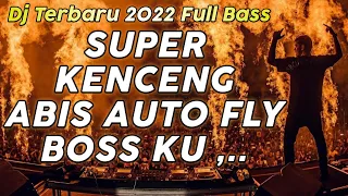 Download Super Kenceng Abis Auto Fly Bossku.. !! DJ DUGEM PALING ENAK SEDUNIA 2022 FULL BASS MP3