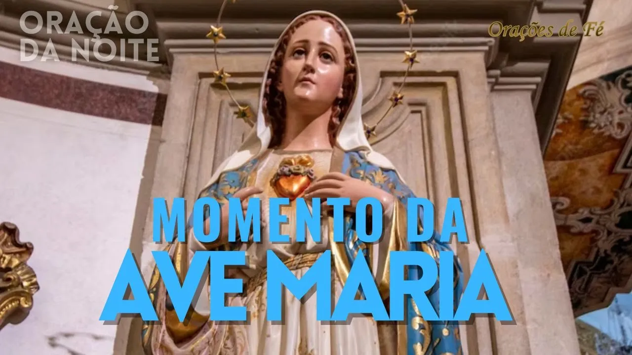 ❤️ MOMENTO DA AVE MARIA | Oração da Noite | Dia 22 de junho