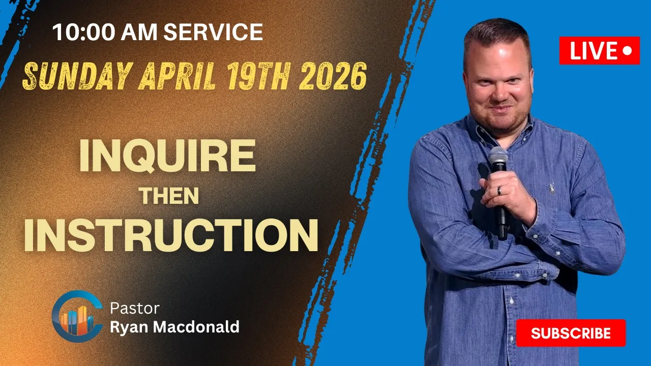 Inquire Then Instruction // Pastor Ryan Macdonald // April 19, 2026 // 10:00