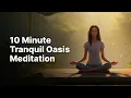 10 min Tranquil Oasis Guided Meditation for Serenity and Inner Peace